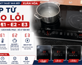 Bếp Từ Báo Lỗi E0, E1, E2, E3 Là Gì? Nguyên Nhân Và Cách Khắc Phục