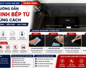 Hướng Dẫn Vệ Sinh Bếp Từ Đúng Cách Giúp Bếp Luôn Bền Đẹp
